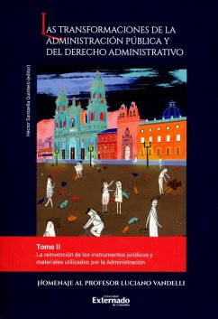 Las transformaciones de la administración pública y del derecho administrativo. Tomo II (eBook, ePUB) - González Rey, Sergio; González Rodríguez, Sergio Andrés; Contreras, Diego Felipe; Benavides Russi, José Luis; Safar, Mónica Sofía; Henao, Sandra Verano; Pimiento Echeverri, Julián; Milkes S, Irit