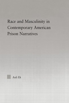Race and Masculinity in Contemporary American Prison Novels (eBook, PDF) - Ek, Auli