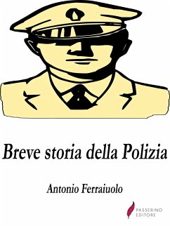 Breve storia della Polizia (eBook, ePUB) - Ferraiuolo, Antonio