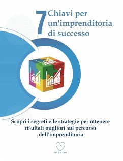 7 Chiavi per un'imprenditoria di successo: Scopri i segreti e le strategie per ottenere risultati migliori sul percorso dell'imprenditoria (eBook, ePUB) - de Vida, Info