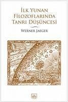 Ilk Yunan Filozoflarinda Tanri Düsüncesi - Jaeger, Werner