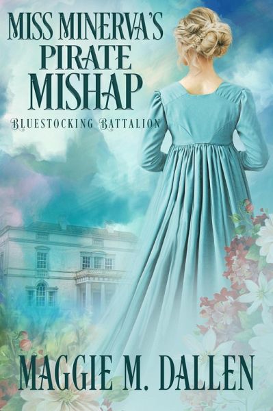 Miss Minerva's Pirate Mishap (Bluestocking Battalion, #1) (eBook, ePUB) Miss Minerva's Pirate Mishap (Bluestocking Battalion, #1) (eBook, ePUB)