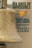 Six Days of Impossible Navy SEAL Hell Week - a Doctor Looks Back (eBook, ePUB)