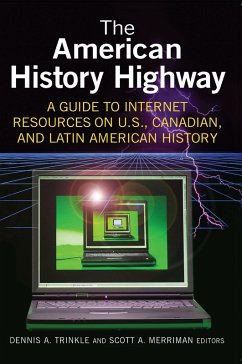 The American History Highway: A Guide to Internet Resources on U.S., Canadian, and Latin American History (eBook, ePUB) - Trinkle, Dennis A.