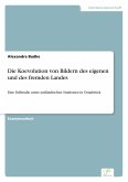 Die Koevolution von Bildern des eigenen und des fremden Landes Die Koevolution von Bildern des eigenen und des fremden Landes