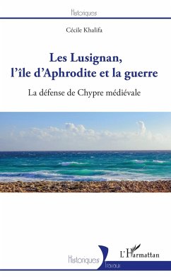 Les Lusignan, l'île d'Aphrodite et la guerre - Khalifa, Cécile