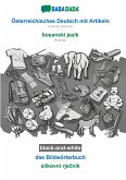 BABADADA black-and-white, Österreichisches Deutsch mit Artikeln - bosanski jezik, das Bildwörterbuch - slikovni rje¿nik