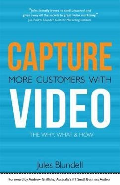 Cover Capture More Customers with Video -The Why, What and How (eBook, ePUB)