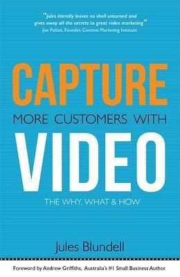 Capture More Customers with Video -The Why, What and How (eBook, ePUB) Capture More Customers with Video -The Why, What and How (eBook, ePUB)