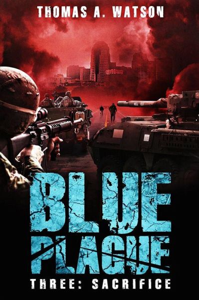 Blue Plague: Sacrifice (eBook, ePUB) Blue Plague: Sacrifice (eBook, ePUB)