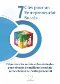 7 Clés pour un Entrepreneuriat Succès: Découvrez les secrets et les stratégies pour obtenir de meilleurs résultats sur le chemin de l'entrepreneuriat (eBook, ePUB)