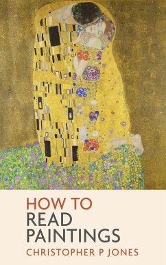 How to Read Paintings (Looking at Art, #1) (eBook, ePUB) - Jones, Christopher P