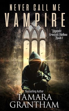 Never Call Me Vampire (Legends of Crimson Hollow, #1) (eBook, ePUB) - Grantham, Tamara