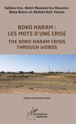 Boko Haram : les mots d'une crise - Barka, Bana; Issa, Saïbou; Mbarkoutou Mahamat, Henri; Yaouba, Abdoul-Aziz