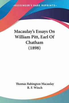 Macaulay's Essays On William Pitt, Earl Of Chatham (1898) - Macaulay, Thomas Babington