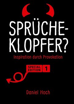 Sprücheklopfer? - Inspiration durch Provokation. Special Edition 1 - Hoch, Daniel