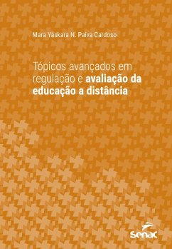 Tópicos avançados em regulação e avaliação da educação a distância (eBook, ePUB) - Cardoso, Mara Yáskara N. Paiva