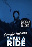 Charlie Harmer Takes A Ride (eBook, ePUB)