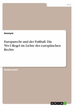 Europarecht und der Fußball. Die 50+1-Regel im Lichte des europäischen Rechts - Anonym