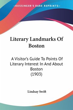 Literary Landmarks Of Boston - Swift, Lindsay