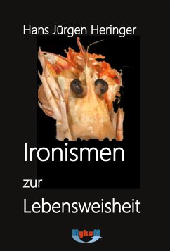 Ironismen zur Lebensweisheit - Heringer, Hans Jürgen