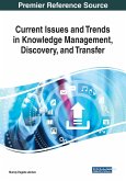 Current Issues and Trends in Knowledge Management, Discovery, and Transfer