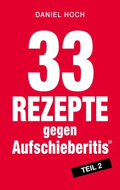 33 Rezepte gegen Aufschieberitis, Teil 2 - Hoch, Daniel