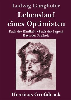 Lebenslauf eines Optimisten (Großdruck) - Ganghofer, Ludwig