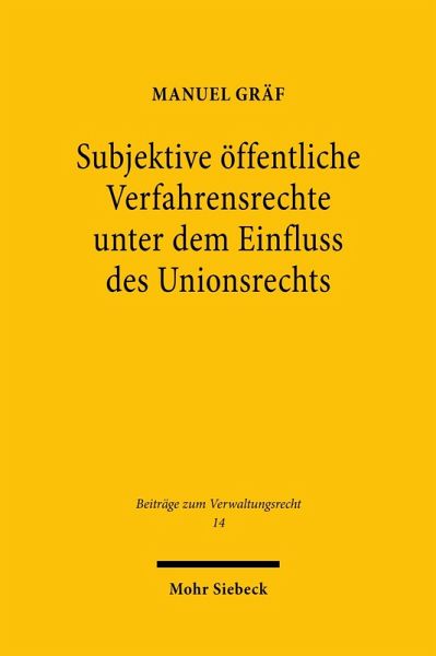 Subjektive öffentliche Verfahrensrechte unter dem Einfluss des Unionsrechts (eBook, PDF) Subjektive öffentliche Verfahrensrechte unter dem Einfluss des Unionsrechts (eBook, PDF)