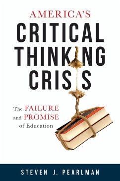 America's Critical Thinking Crisis (eBook, ePUB) - Pearlman, Steven J.