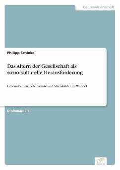 Das Altern der Gesellschaft als sozio-kulturelle Herausforderung - Schinkel, Philipp