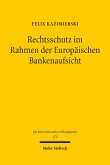 Rechtsschutz im Rahmen der Europäischen Bankenaufsicht (eBook, PDF)