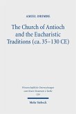 The Church of Antioch and the Eucharistic Traditions (ca. 35-130 CE) (eBook, PDF)