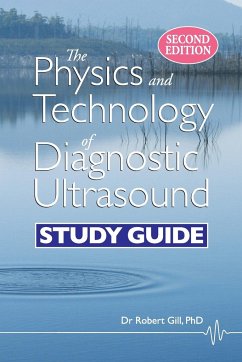 The Physics and Technology of Diagnostic Ultrasound - Gill, Robert Wyatt