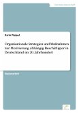 Organisationale Strategien und Maßnahmen zur Motivierung abhängig Beschäftigter in Deutschland im 20. Jahrhundert