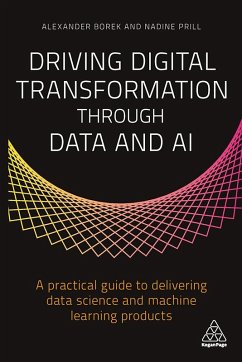 Driving Digital Transformation through Data and AI (eBook, ePUB) - Borek, Alexander; Prill, Nadine