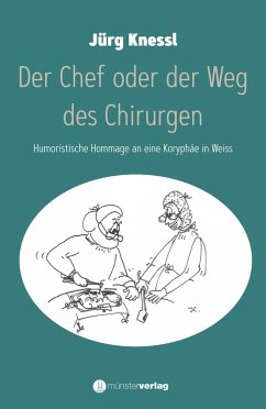 Der Chef oder der Weg des Chirurgen (eBook, ePUB) - Jürg