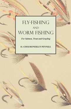 Fly-Fishing and Worm Fishing for Salmon, Trout and Grayling (eBook, ePUB) - Cholmondeley-Pennell, H.