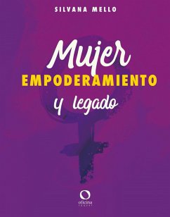 Mujer, empoderamiento y legado (eBook, ePUB) - Mello, Silvana