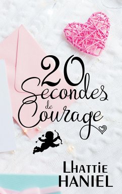 20 Secondes de Courage (eBook, ePUB) - Haniel, Lhattie