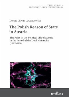 The Polish Reason of State in Austria - Litwin-Lewandowska, Dorota