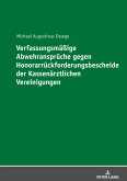 Verfassungsmäßige Abwehransprüche gegen Honorarrückforderungsbescheide der Kassenärztlichen Vereinigungen