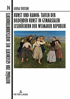 Kunst und Kanon: Tafeln der bildenden Kunst in gymnasialen Lesebüchern der Weimarer Republik - Teistler, Gisela