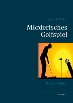Hamburg-Krimi - Mörderisches Golfspiel - Tiedtke, Jürgen R.