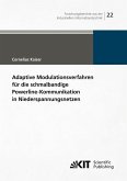 Adaptive Modulationsverfahren für die schmalbandige Powerline-Kommunikation in Niederspannungsnetzen Adaptive Modulationsverfahren für die schmalbandige Powerline-Kommunikation in Niederspannungsnetzen