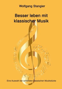 Besser leben mit klassischer Musik - Stangier, Wolfgang