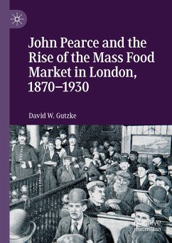 John Pearce and the Rise of the Mass Food Market in London, 1870¿1930 - Gutzke, David W.