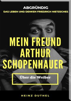 MEIN FREUND FRIEDRICH NIETZSCHES MEIN FREUND ARTHUR SCHOPENHAUER (eBook, ePUB) - Duthel, Heinz
