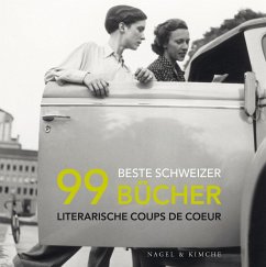 99 beste Schweizer Bücher (eBook, ePUB) - Ihle, Pascal; Lötscher, Christine; Lüthi, Sonja; Ribi, Thomas; Valisa, Sandra