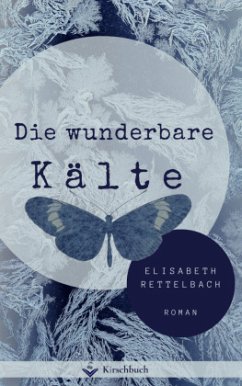 Die wunderbare Kälte - Rettelbach, Elisabeth